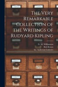 Cover image for The Very Remarkable Collection of the Writings of Rudyard Kipling