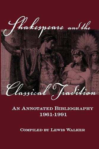 Cover image for Shakespeare and the Classical Tradition: An Annotated Bibliography, 1961-1991