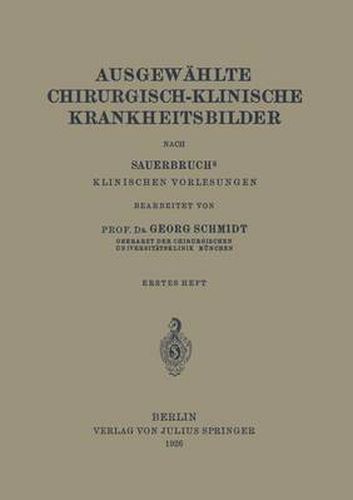 Ausgewahlte Chirurgisch-Klinische Krankheitsbilder: Nach Sauerbruchs Klinischen Vorlesungen