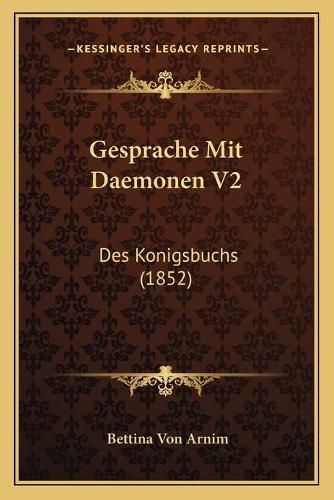 Gesprache Mit Daemonen V2: Des Konigsbuchs (1852)