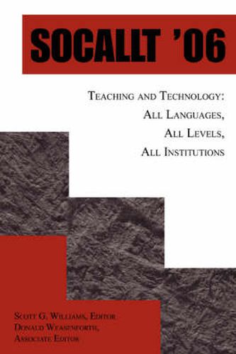 Cover image for Socallt '06: Teaching and Technology: All Languages, All Levels, All Institutions