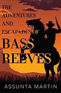 Cover image for The Adventures and Escapades of Bass Reeves