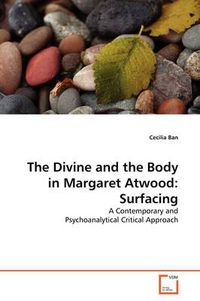 Cover image for The Divine and the Body in Margaret Atwood: Surfacing