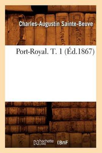 Port-Royal. T. 1 (Ed.1867)