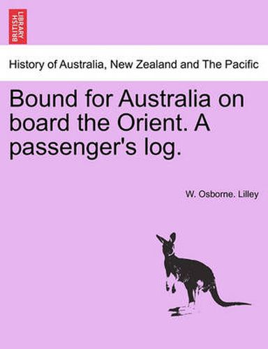 Cover image for Bound for Australia on Board the Orient. a Passenger's Log.