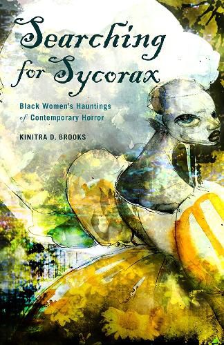 Cover image for Searching for Sycorax: Black Women's Hauntings of Contemporary Horror