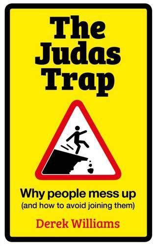 Cover image for The Judas Trap: Why People Mess Up (and How to Avoid Joining Them)