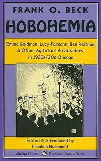 Cover image for Hobohemia: Emma Goldman, Lucy Parsons, Ben Reitman & Other Agitators & Outsiders in 1920s/30s Chicago