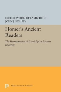 Cover image for Homer's Ancient Readers: The Hermeneutics of Greek Epic's Earliest Exegetes