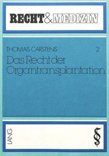 Cover image for Das Recht Der Organtransplantation: Stand Und Tendenzen Des Deutschen Rechts Im Vergleich Zu Auslaendischen Gesetzen