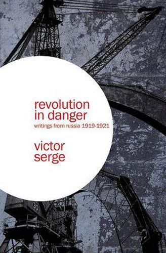 Cover image for Revolution In Danger: Writings from Russia 1919-1921