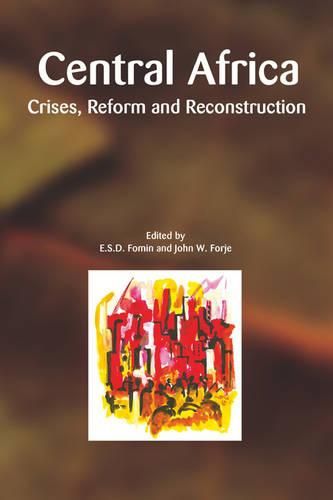 Cover image for Central Africa: Crises, Reform and Reconstruction