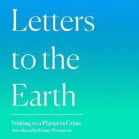 Cover image for Letters to the Earth: Writing to a Planet in Crisis