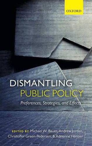 Cover image for Dismantling Public Policy: Preferences, Strategies, and Effects