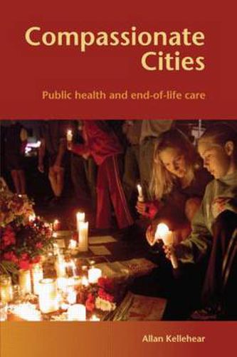 Cover image for Compassionate Cities: Public Health and End-of-Life Care