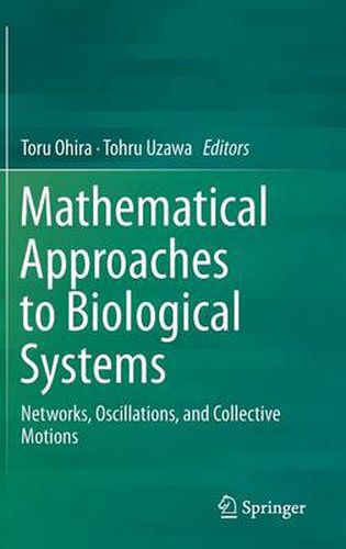 Cover image for Mathematical Approaches to Biological Systems: Networks, Oscillations, and Collective Motions