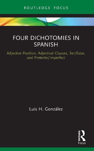 Cover image for Four Dichotomies in Spanish: Adjective Position, Adjectival Clauses, Ser/Estar, and Preterite/Imperfect: Adjective Position, Adjectival Clauses, Ser/Estar, and Preterite/Imperfect