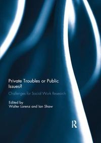 Cover image for Private Troubles or Public Issues?: Challenges for Social Work Research