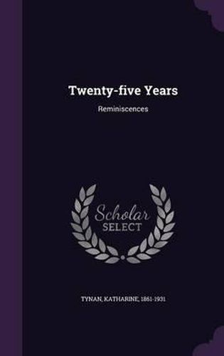 Cover image for Twenty-Five Years: Reminiscences