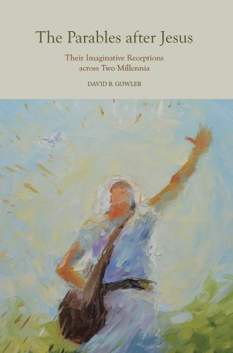Cover image for The Parables after Jesus: Their Imaginative Receptions across Two Millennia