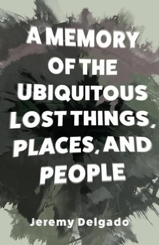 Cover image for A Memory of the Ubiquitous Lost Things, Places, and People