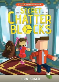 Cover image for The Secret of The Chatter Blocks: A Toy Mystery Gamebook