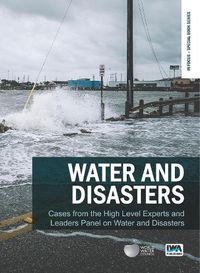 Cover image for Water and Disasters: Cases from the High Level Experts and Leaders Panel on Water and Disasters