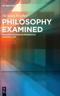 Cover image for Philosophy Examined: Metaphilosophy in Pragmatic Perspective