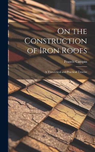 Cover image for On the Construction of Iron Roofs