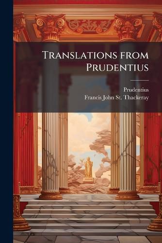 Cover image for Translations from Prudentius: A Selection from His Works, Rendered in English Verse with and Introduction and Notes