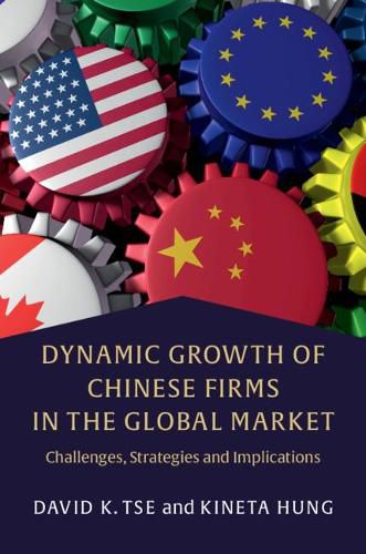 Cover image for Dynamic Growth of Chinese Firms in the Global Market: Challenges, Strategies and Implications