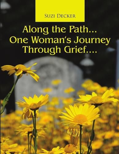 Cover image for Along the Path...One Woman's Journey Through Grief....