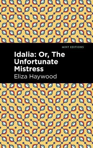 Cover image for Idalia: ;Or, The Unfortunate Mistress