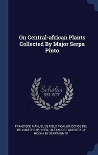 Cover image for On Central-African Plants Collected by Major Serpa Pinto