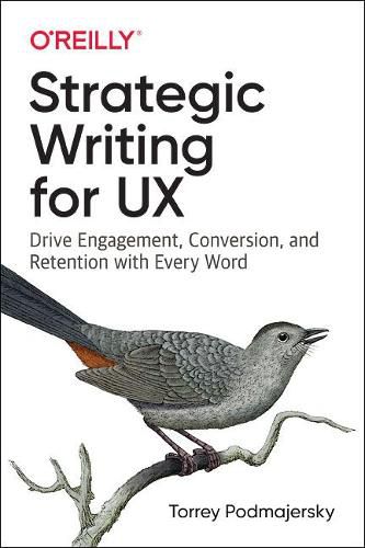 Cover image for Strategic Writing for UX: Drive Engagement, Conversion, and Retention with Every Word