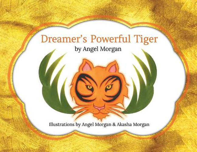 Cover image for Dreamer's Powerful Tiger: A New Lucid Dreaming Classic For Children and Parents of the 21st Century