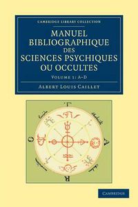 Cover image for Manuel bibliographique des sciences psychiques ou occultes