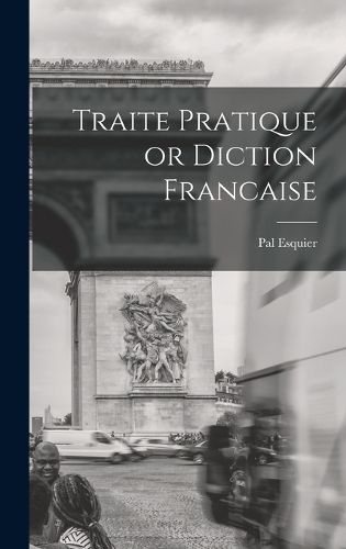 Cover image for Traite Pratique or Diction Francaise
