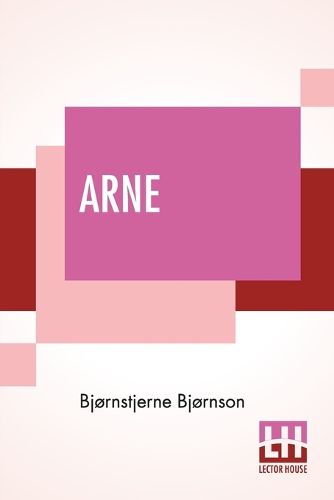 Cover image for Arne: A Sketch Of Norwegian Country Life Translated From The Norwegian By Augusta Plesner And S. Rugeley-Powers