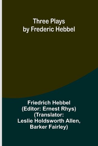 Three plays by Frederic Hebbel