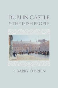 Cover image for Dublin Castle and the Irish People