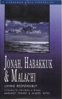 Cover image for Jonah, Habakkuk & Malachi: Living Responsibly: 12 Studies