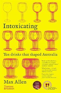 Cover image for Intoxicating: Ten Drinks that Shaped Australia