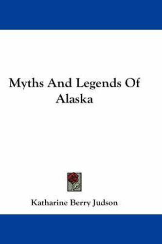 Cover image for Myths And Legends Of Alaska