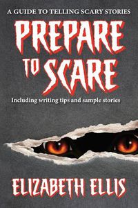 Cover image for Prepare to Scare: How to Tell Scary Stories