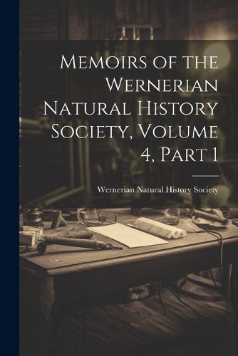 Cover image for Memoirs of the Wernerian Natural History Society, Volume 4, part 1