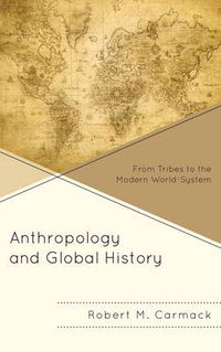 Cover image for Anthropology and Global History: From Tribes to the Modern World-System