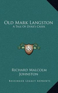 Cover image for Old Mark Langston: A Tale of Duke's Creek