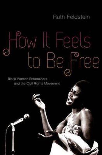 Cover image for How It Feels to Be Free: Black Women Entertainers and the Civil Rights Movement