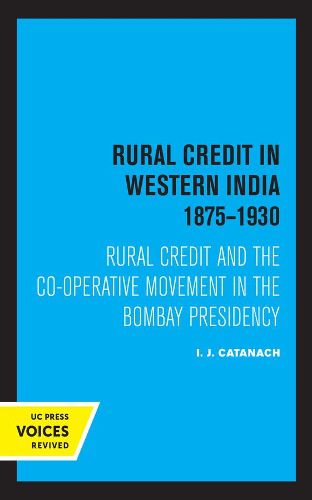 Rural Credit in Western India 1875-1930: Rural Credit and the Co-operative Movement in the Bombay Presidency